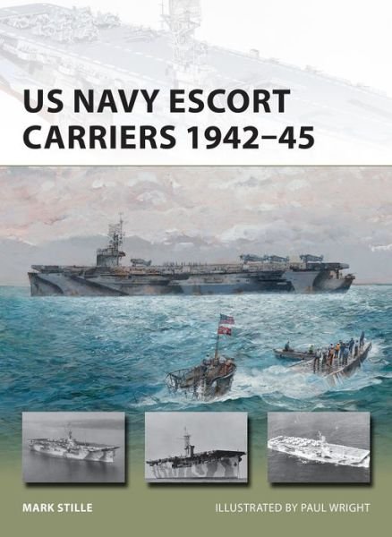 Cover for Stille, Mark (Author) · US Navy Escort Carriers 1942–45 - New Vanguard (Paperback Bog) (2017)