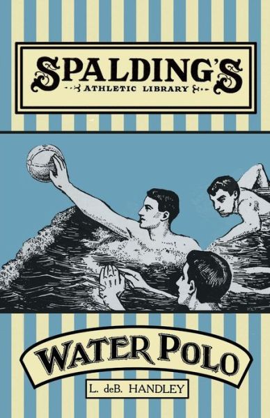 Cover for L De B Handley · Spalding's Athletic Library - How to Play Water Polo (Pocketbok) (2016)