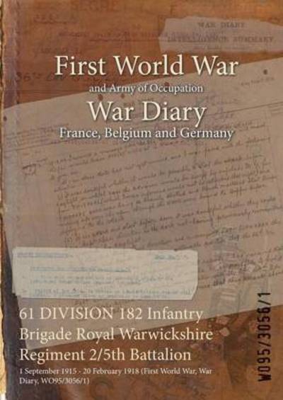 Cover for Wo95/3056/1 · 61 DIVISION 182 Infantry Brigade Royal Warwickshire Regiment 2/5th Battalion (Paperback Book) (2015)