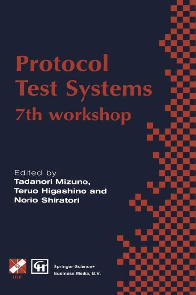 Cover for Tadanori Mizuno · Protocol Test Systems: 7th workshop 7th IFIP WG 6.1 international workshop on protocol text systems - IFIP Advances in Information and Communication Technology (Taschenbuch) [Softcover reprint of the original 1st ed. 1995 edition] (2013)