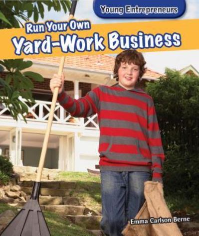 Cover for Emma Carlson Berne · Run your own yard-work business (Book) [First edition. edition] (2013)