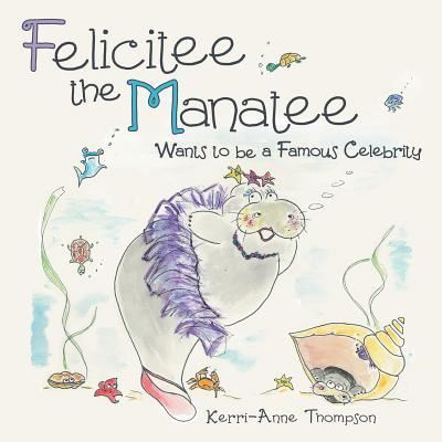 Kerri-Anne Thompson · Felicitee the Manatee (Paperback Book) (2016)