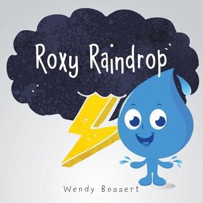 Cover for Wendy Bossert · Roxy Raindrop (Paperback Book) (2014)