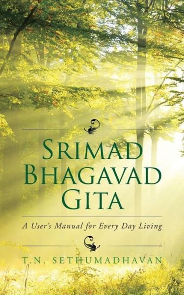 Cover for T N Sethumadhavan · Srimad Bhagavad Gita: a User's Manual for Every Day Living (Paperback Bog) (2015)