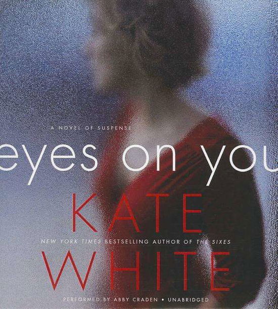 Cover for Kate White · Eyes on You: a Novel of Suspense (CD) (2014)