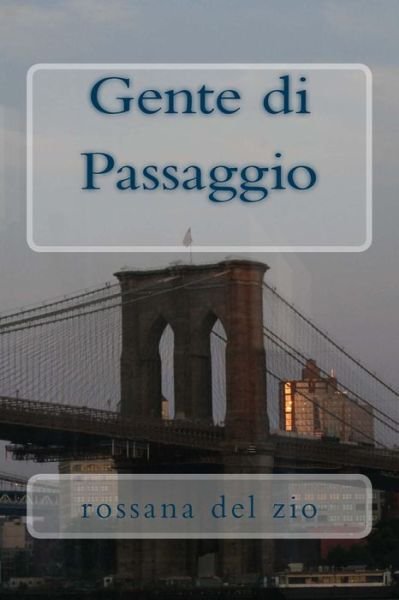 Cover for Rossana Del Zio · Gente Di Passaggio: Romanzo (Paperback Book) [Italian edition] (2013)