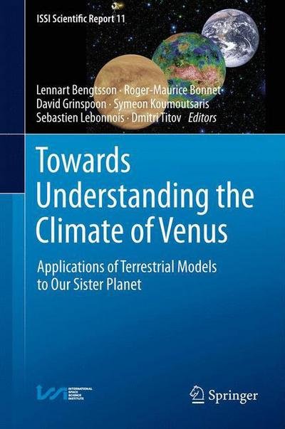 Cover for Lennart Bengtsson · Towards Understanding the Climate of Venus: Applications of Terrestrial Models to Our Sister Planet - ISSI Scientific Report Series (Taschenbuch) [2013 edition] (2015)