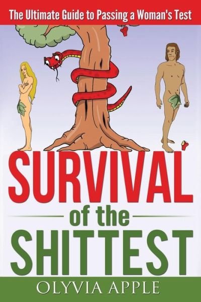 Cover for Olyvia Apple · Survival of the Shittest: the Ultimate Guide to Passing a Woman's Test (Paperback Book) (2013)