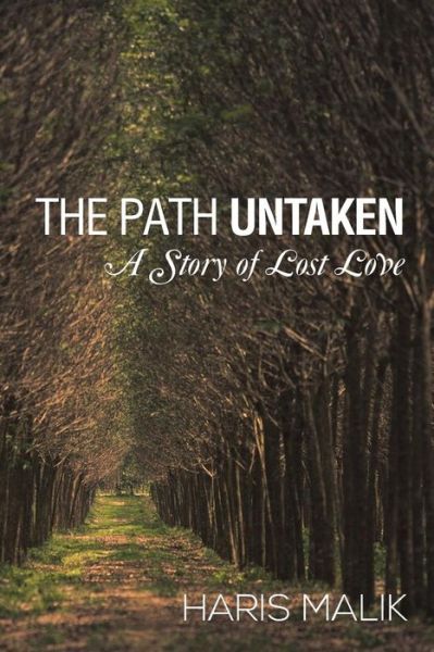 Cover for Haris Malik · The Path Untaken: a Story of Lost Love (Paperback Book) (2014)