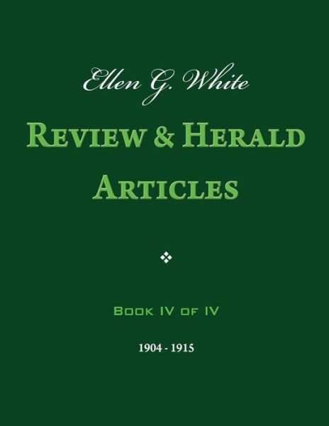 Cover for Ellen G White · Ellen G. White Review &amp; Herald Articles, Book Iv of Iv (Paperback Book) (2013)