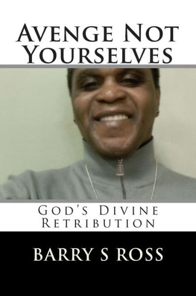 Cover for Barry S Ross · Avenge Not Yourselves: &quot;God's Divine Retribution&quot; (Paperback Bog) (2014)