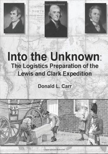 Cover for Maj, Usa, Donald L. Carr · Into the Unknown: the Logistics Preparation of the Lewis and Clark Expedition (Paperback Book) (2013)