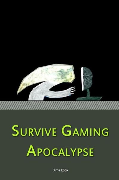 Cover for Dima Kotik · Survive Gaming Apocalypse (Taschenbuch) (2013)