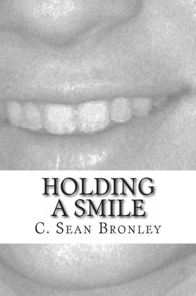 Cover for C Sean Bronley · Holding a Smile (Paperback Book) (2014)