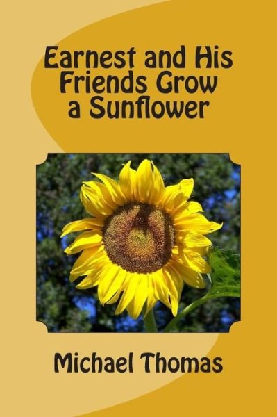 Cover for Michael Thomas · Earnest and His Friends Grow a Sunflower (Paperback Bog) (2014)