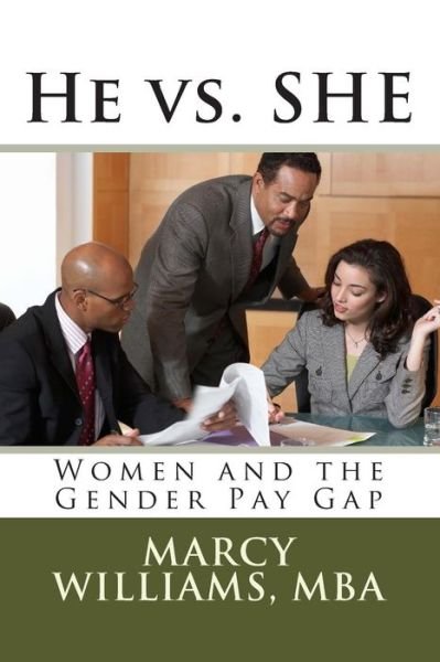 He vs. She: Women and the Gender Pay Gap - Mba Marcy Williams - Bücher - Createspace - 9781496016102 - 15. März 2014