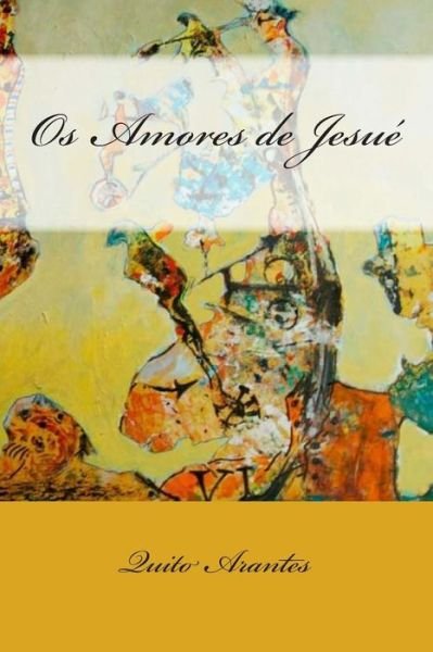 Cover for Quito Arantes · Os Amores De Jesue (Paperback Book) (2015)