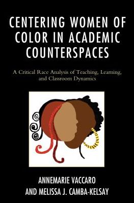 Cover for Annemarie Vaccaro · Centering Women of Color in Academic Counterspaces: A Critical Race Analysis of Teaching, Learning, and Classroom Dynamics - Race and Education in the Twenty-First Century (Hardcover Book) (2016)