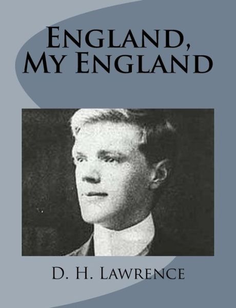 England, My England - D H Lawrence - Books - Createspace - 9781499213102 - April 22, 2014