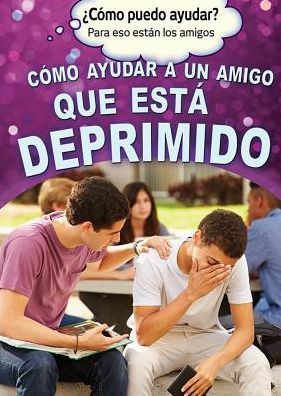 Cover for Richard Worth · Como Ayudar a Un Amigo Que Esta Deprimido (Helping a Friend Who Is Depressed) (Paperback Book) (2016)