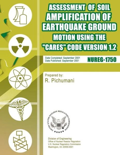 Cover for U S Nuclear Regulatory Commission · Assessment of Soil Amplification of Earthquake Ground Motion Using the Cares Code Version 1.2 (Pocketbok) (2014)