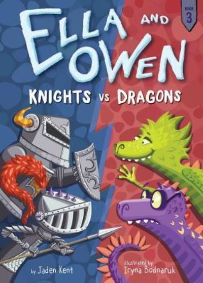 Cover for Jaden Kent · Ella and Owen 3: Knights vs. Dragons (Hardcover Book) (2017)