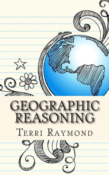 Cover for Terri Raymond · Geographic Reasoning: (Seventh Grade Social Science Lesson, Activities, Discussion Questions and Quizzes) (Paperback Book) (2014)