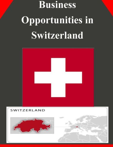 Cover for U.s. Department of Commerce · Business Opportunities in Switzerland (Pocketbok) (2014)