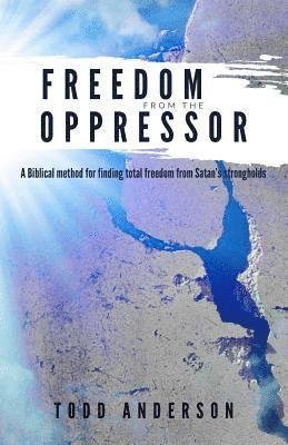 Cover for Todd Anderson · Freedom from the Oppressor (Paperback Bog) (2014)