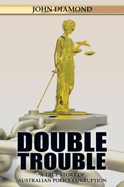 Cover for John Diamond · Double Trouble: a True Story of Australian Police Corruption (Pocketbok) (2015)