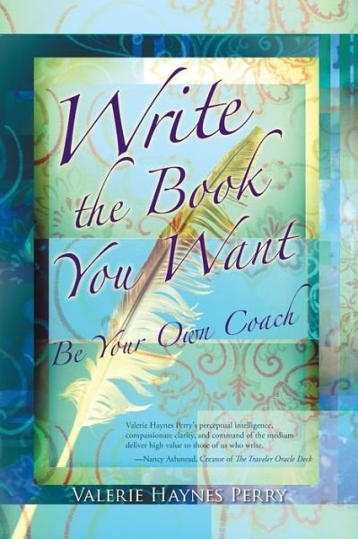 Cover for Valerie Haynes Perry · Write the Book You Want: Be Your Own Coach (Paperback Bog) (2016)