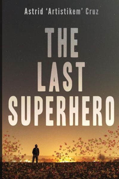 Cover for Astrid Artistikem Cruz · The Last Superhero (Paperback Book) (2014)