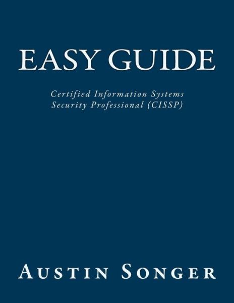 Cover for Austin Vern Songer · Easy Guide: Certified Information Systems Security Professional (Cissp) (Paperback Book) (2015)