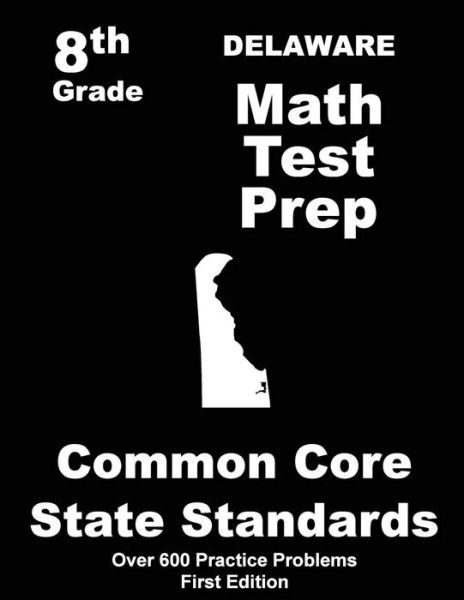 Cover for Teachers\' Treasures · Delaware 8th Grade Math Test Prep: Common Core Learning Standards (Pocketbok) (2015)