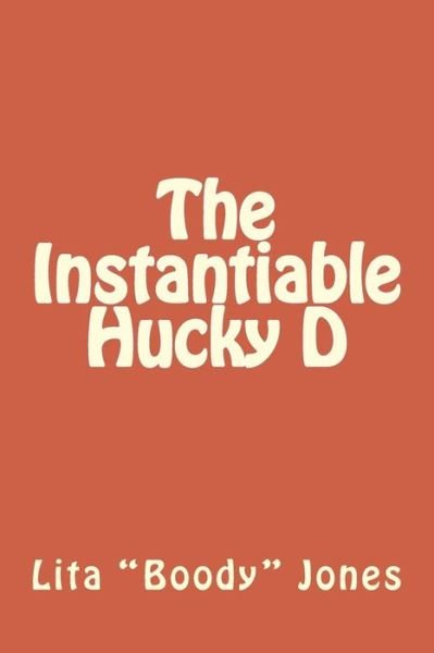 Cover for Lita Boody Jones · The Instantiable Hucky D (Taschenbuch) (2015)