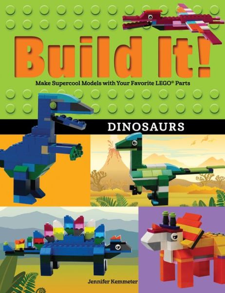 Cover for Jennifer Kemmeter · Build It! Dinosaurs: Make Supercool Models with Your Favorite LEGO® Parts - Brick Books (Paperback Book) (2018)