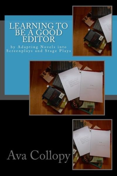 Cover for Ava Collopy · Learning to Be a Good Editor: by Adapting Novels into Screenplays and Stage Plays (Paperback Bog) (2015)