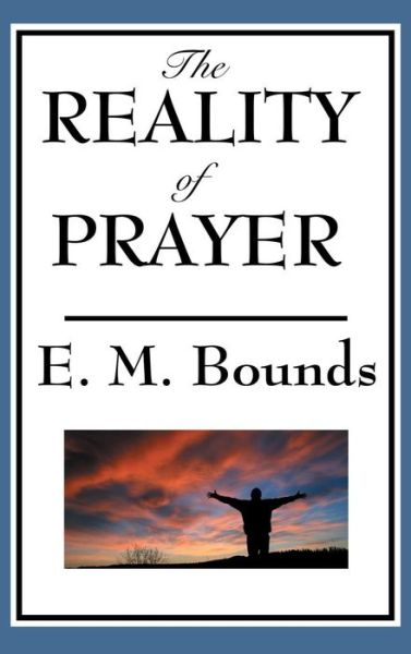 Cover for Edward M. Bounds · The Reality of Prayer (Hardcover Book) (2018)