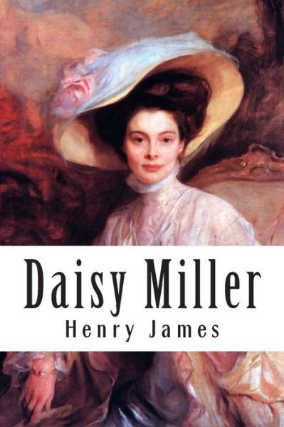 Daisy Miller - Henry James - Książki - Createspace - 9781516848102 - 11 sierpnia 2015