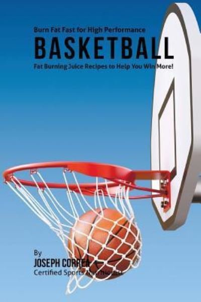 Cover for Joseph Correa · Burn Fat Fast for High Performance Basketball (Paperback Bog) (2015)