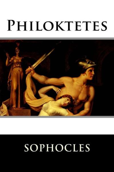 Philoktetes - Sophocles - Książki - Createspace Independent Publishing Platf - 9781518860102 - 30 października 2015