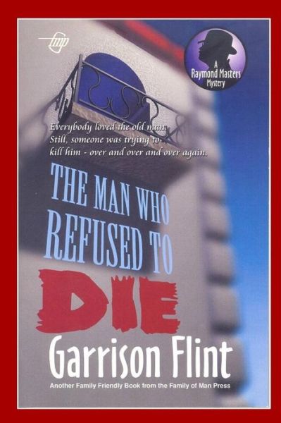 Cover for Garrison Flint · Case of the Man who Refused to Die (Paperback Book) (2017)