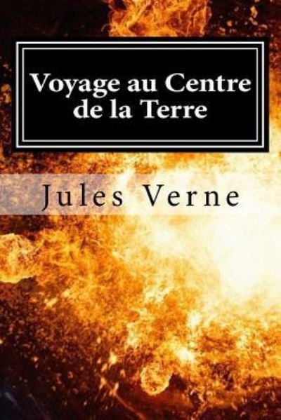 Voyage au Centre de la Terre - Jules Verne - Książki - Createspace Independent Publishing Platf - 9781522720102 - 11 grudnia 2015