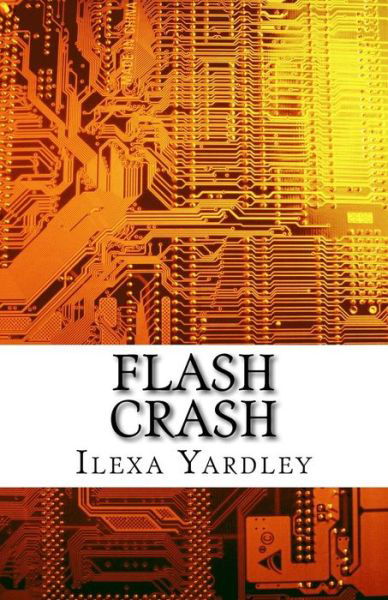 Cover for Ilexa Yardley · Flash Crash (Paperback Book) (2016)