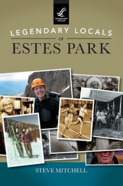 Cover for Steve Mitchell · Legendary Locals of Estes Park (Hardcover Book) (2016)