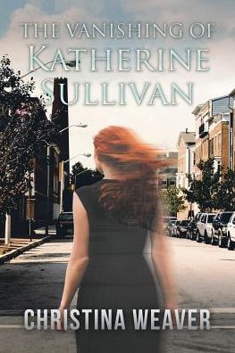 Cover for Christina Weaver · The Vanishing of Katherine Sullivan (Pocketbok) (2019)