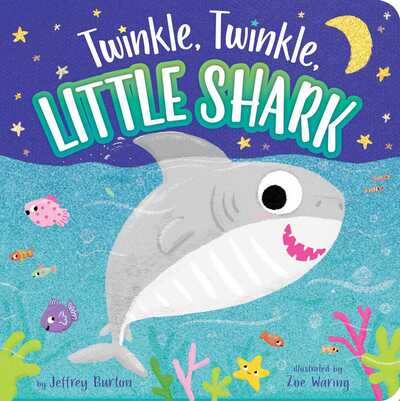 Twinkle, Twinkle, Little Shark - Twinkle, Twinkle - Jeffrey Burton - Books - Simon & Schuster - 9781534460102 - July 7, 2020