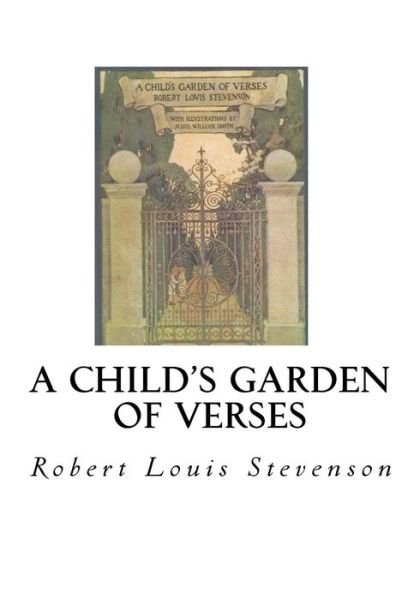 A Child's Garden of Verses - Robert Louis Stevenson - Libros - Createspace Independent Publishing Platf - 9781534709102 - 16 de junio de 2016