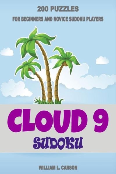 Cloud 9 Sudoku - William L Carson - Livros - Createspace Independent Publishing Platf - 9781536945102 - 10 de agosto de 2016
