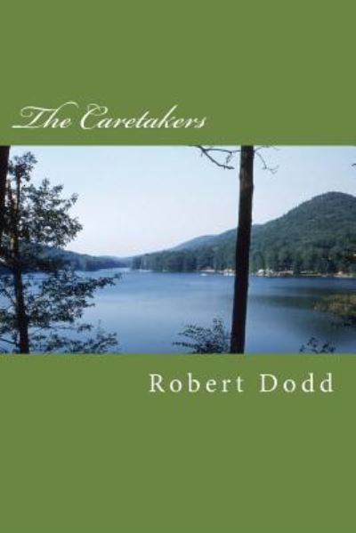 The Caretakers - Robert T Dodd - Books - Createspace Independent Publishing Platf - 9781539890102 - November 6, 2016